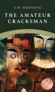 Title: The Amateur Cracksman, Author: E. W. Hornung