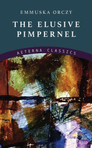 Title: The Elusive Pimpernel, Author: Emmuska Orczy