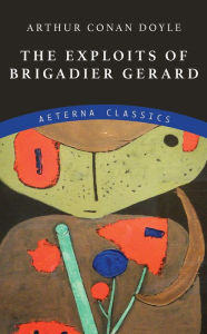 Title: The Exploits of Brigadier Gerard, Author: Arthur Conan Doyle