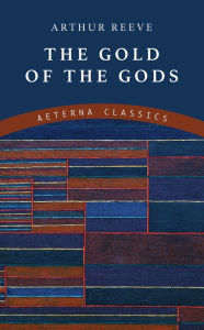 Title: The Gold of the Gods, Author: Arthur Reeve