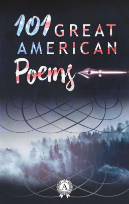101 Great American Poems By Collective Of Authors Nook Book Ebook Barnes Noble