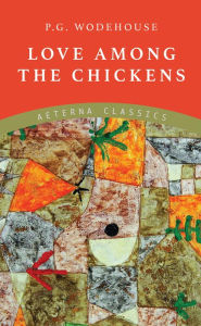 Title: Love Among the Chickens, Author: P. G. Wodehouse