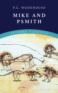 Title: Mike and Psmith, Author: P. G. Wodehouse