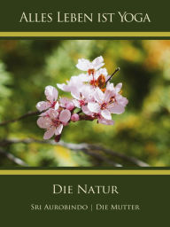 Title: Die Natur, Author: Sri Aurobindo