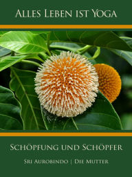 Title: Schöpfung und Schöpfer, Author: Sri Aurobindo
