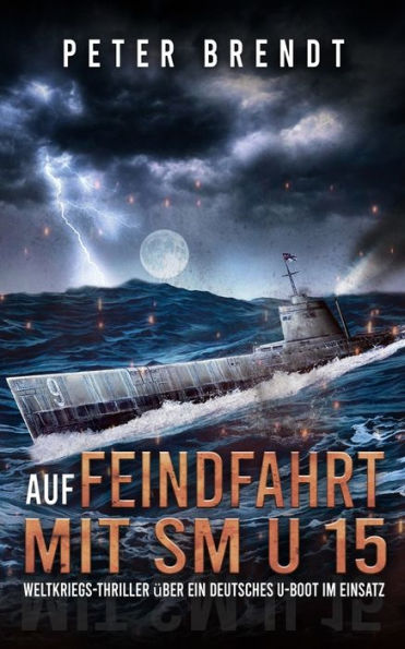 Auf Feindfahrt mit SM U 15: Weltkriegs-Thriller über ein deutsches U-Boot im Einsatz