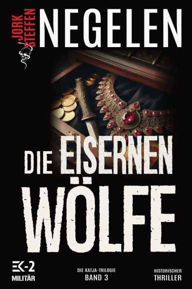 Die eisernen W�lfe: Die Katja-Trilogie - Band 3 (Historischer Weltkriegs-Thriller)