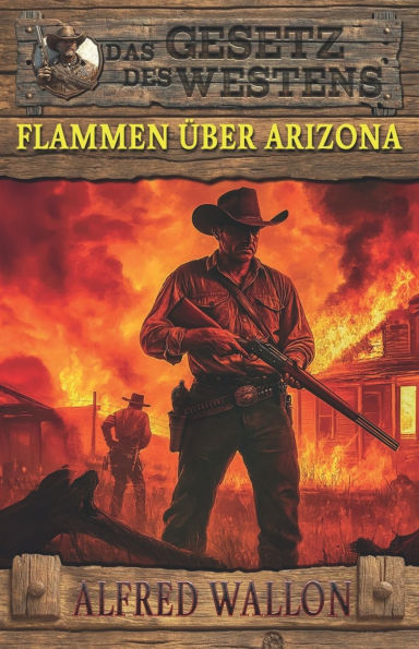 Flammen ï¿½ber Arizona: Historischer Western