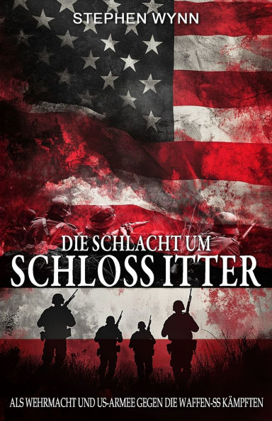 Die Schlacht um Schloss Itter: Als Wehrmacht und US-Armee gegen die Waffen-SS kï¿½mpften