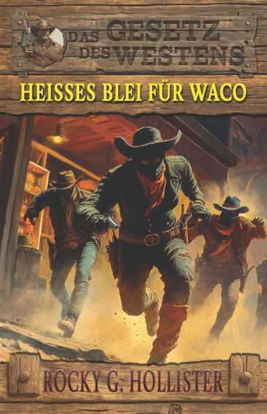 Heiï¿½es Blei fï¿½r Waco: Der Unzï¿½hmbare Band 3 - Historischer Western