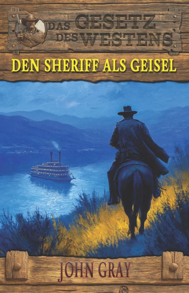 Den Sheriff als Geisel: Es gab nichts, das ihnen heilig war - Historischer Western