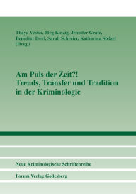 Title: Am Puls der Zeit?! Trends, Transfer und Tradition in der Kriminologie, Author: Thaya Vester