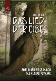 Title: Das Lied der Eibe: Eine Runen-Reise durch das Ältere Futhark, Author: Duke Meyer