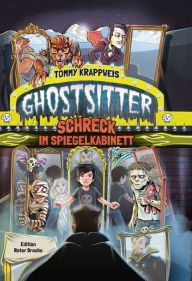 Title: Ghostsitter: Schreck im Spiegelkabinett, Author: Tommy Krappweis