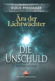 Title: Ära der Lichtwächter: Die Unschuld, Author: Klaus Pfrommer