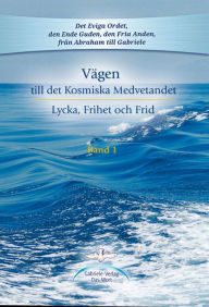 Title: Vägen till det Kosmiska Medvetandet: Lycka, Frihet och Frid - Band 1, Author: Gabriele