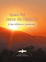 Title: Quem Foi Jesus de Nazaré?: A Sua Infância e Juventude, Author: Gabriele-Verlag Das Wort