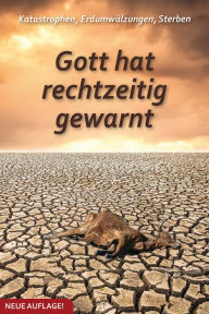 Title: Katastrophen, Erdumwälzungen, Sterben: Gott hat rechtzeitig gewarnt, Author: Gabriele-Verlag Das Wort