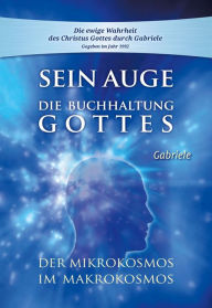 Title: Sein Auge. Die Buchhaltung Gottes.: Der Mikrokosmos im Makrokosmos, Author: Gabriele