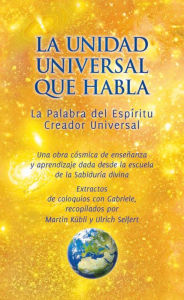 Title: La Unidad universal que habla: La Palabra del Espíritu Creador Universal, Author: Gabriele