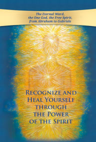 Title: Recognize and heal yourself through the power of the Spirit, Author: Gabriele