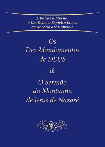 Os Dez Mandamentos de DEUS & O Sermï¿½o da Montanha de Jesus de Nazarï¿½