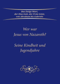 Title: Wer war Jesus von Nazareth?: Seine Kindheit und Jugendjahre, Author: Gabriele