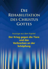 Title: Der Krieg gegen die Tiere und das Verbrechen an der Schöpfung: Aus dem Buch: Die Rehabilitation des Christus Gottes, Author: Ulrich Seifert