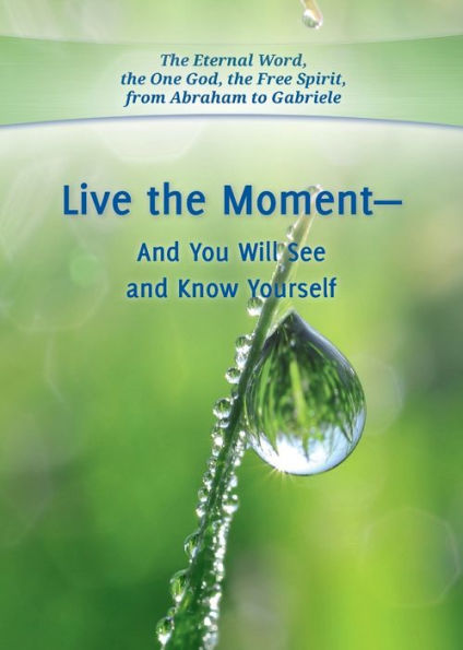 Live the Moment - and You Will See Know Yourself