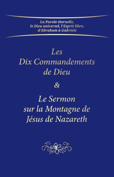 Les Dix Commandements de Dieu & Le Sermon sur la Montagne de Jï¿½sus de Nazareth