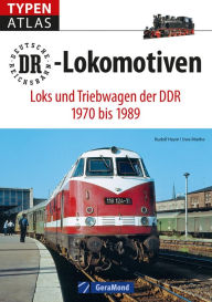 Title: Typenatlas DR-Lokomotiven: Loks und Triebwagen der DDR 1970 bis 1989, Author: Rudolf Heym