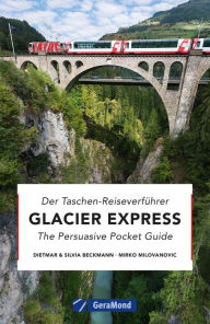 Title: Glacier Express: Eine Bilder-Zugreise von Zermatt nach St. Moritz. Entdecken Sie die Schweiz mit der legendären Alpenbahn entlang einer der schönsten Bahnstrecken der Welt., Author: Dietmar Beckmann