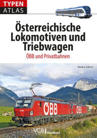 Title: Typenatlas Österreichische Lokomotiven und Triebwagen: ÖBB und Privatbahnen, Author: Markus Inderst