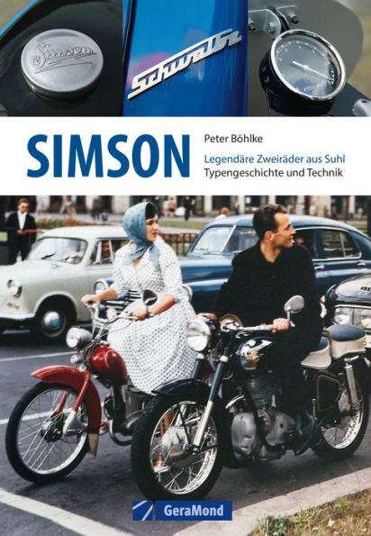 Simson: Legendäre Zweiräder aus Suhl - Typengeschichte und Technik