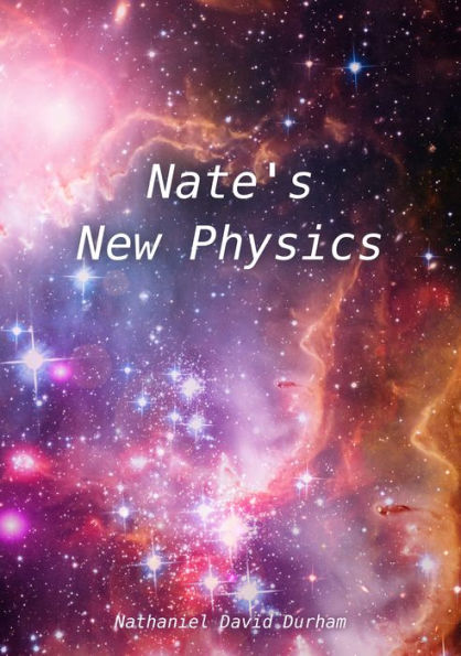 Nate's New Physics: A short book of Nate's theoretical works.
