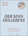 Der Sinn des Lebens: Erkenntnisse einer ganzheitlichen Psychologie und Psychotherapie