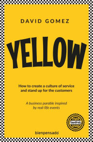 Title: Yellow: How to create a culture of service and stand up for the customers, Author: David Gómez