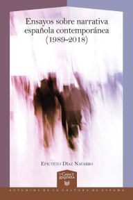 Title: Ensayos sobre narrativa española contemporánea (1989-2018), Author: Epicteto Díaz Navarro