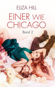 Title: Einer wie Chicago: Band 2: Liebesroman, Author: Eliza Hill