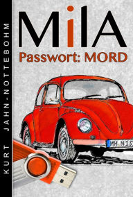 Title: Mila - Passwort: Mord, Author: Kurt Jahn-Nottebohm