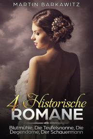 Title: 4 Historische Romane: Blutmühle, Die Teufelsnonne, Die Degendame, Der Schauermann, Author: Tina Berg