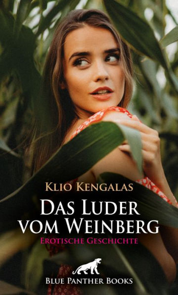 Das Luder vom Weinberg Erotische Geschichte: eine junge, sexy Anhalterin gesellt sich zu ihnen ...