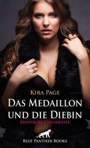 Title: Das Medaillon und die Diebin Erotische Geschichte: Eine erotische Fantasy-Geschichte, Author: Kira Page