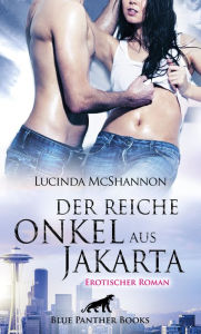 Title: Der reiche Onkel aus Jakarta Erotischer Roman: Erotisch-intensive Nähe ..., Author: Lucinda McShannon