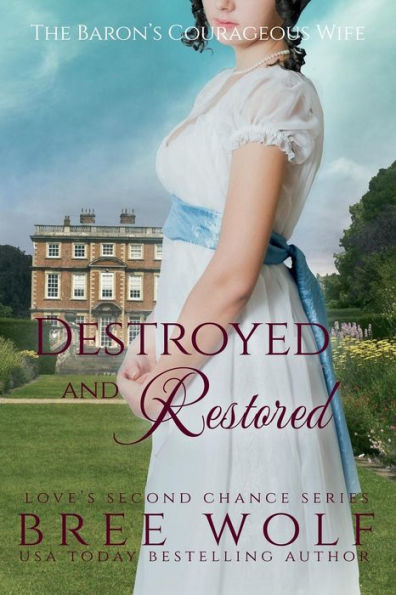 Destroyed & Restored - The Baron's Courageous Wife (#12 Love's Second Chance Series)