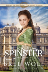 Title: The Spinster (Prequel to the Forbidden Love Novella Series), Author: Bree Wolf