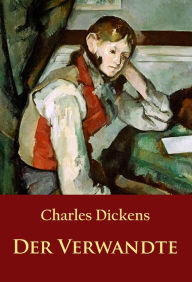 Title: Der Verwandte: -, Author: Charles Dickens