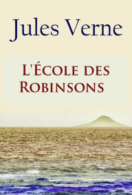 Title: L'École des Robinsons: -, Author: Jules Verne