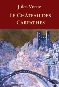 Title: Le Château des Carpathes: -, Author: Jules Verne