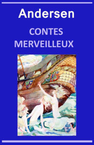 Title: Contes merveilleux: La Petite Sirène - La Princesse au petit pois - La Reine des neiges ..., Author: Hans Christian Andersen